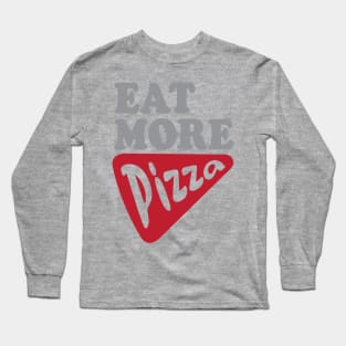 Eat More Pizza Long Sleeve T-Shirt